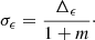 $$ \begin{aligned} \sigma _{\epsilon } = \frac{\Delta _{\epsilon }}{1+m}\cdot \end{aligned} $$
