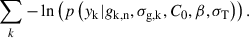 $$ \begin{aligned} \sum _k -\ln \left(p\left(y_\mathrm{k} |g_\mathrm{k,n} ,\sigma _\mathrm{g,k} ,C_0,\beta ,\sigma _\mathrm{T} \right)\right). \end{aligned} $$
