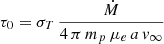 $ \tau_0 = \sigma_T\,\frac{\dot{M}}{4\,\pi\,m_p\,\mu_e\,a\,v_{\infty}} $