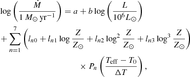 $$ \begin{aligned}&\log \left(\frac{\dot{M}}{1\, {M}_{\odot }\,\mathrm{yr}^{-1}}\right) = a + b \log \left(\frac{L}{10^6L_\odot }\right) \nonumber \\&+\sum _{n = 1}^7 \left(l_{n0}+l_{n1}\log \frac{Z}{Z_\odot }+ l_{n2}\log ^2\frac{Z}{Z_\odot }+l_{n3}\log ^3\frac{Z}{Z_\odot }\right)\nonumber \\&\qquad \qquad \qquad \qquad \qquad \qquad \times P_n\left(\frac{T_{\rm eff}-T_0}{\Delta T}\right), \end{aligned} $$