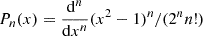 $ P_n(x) = \frac{\mathrm{d}^n}{\mathrm{d} x^n} (x^2 -1)^n/(2^n n!) $