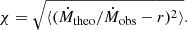$$ \begin{aligned} \chi =\sqrt{\langle (\dot{M}_{\rm theo}/\dot{M}_{\rm obs}-r)^2\rangle }. \end{aligned} $$
