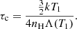 $$ \begin{aligned} \tau _{\rm c}=\frac{\frac{3}{2}kT_1}{4n_{\rm H}\Lambda (T_1)}. \end{aligned} $$