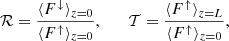 $$ \begin{aligned} \mathcal{R} = \frac{\langle F^\downarrow \rangle _{z=0}}{\langle F^\uparrow \rangle _{z=0}}, \qquad \mathcal{T} = \frac{\langle F^\uparrow \rangle _{z=L}}{\langle F^\uparrow \rangle _{z=0}}, \end{aligned} $$