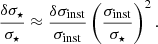 $$ \begin{aligned} \frac{\delta \sigma _{\star }}{\sigma _{\star }} \approx \frac{\delta \sigma _{\mathrm{inst} }}{\sigma _{\mathrm{inst} }} \left( \frac{\sigma _{\mathrm{inst} }}{\sigma _{\star }} \right)^2. \end{aligned} $$