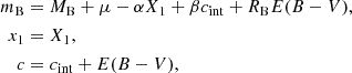$$ \begin{aligned} m_{\rm B}&=M_{\rm B}+\mu -\alpha X_{1} +\beta c_{\rm int}+R_{\rm B}E(B-V), \nonumber \\ x_{1}&=X_{1}, \\ c&=c_{\rm int}+E(B-V),\nonumber \end{aligned} $$