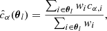 $$ \begin{aligned}&\hat{c}_{\alpha }({\boldsymbol{\theta }}_l) = \frac{\sum _{i\in {\boldsymbol{\theta }}_l} w_i c_{\alpha ,i}}{\sum _{i\in {\boldsymbol{\theta }}_l} w_i}, \end{aligned} $$