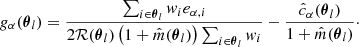 $$ \begin{aligned} g_\alpha ({\boldsymbol{\theta }}_l) = \frac{\sum _{i\in {\boldsymbol{\theta }}_l} w_i e_{\alpha ,i}}{2\mathcal{R} ({\boldsymbol{\theta }}_l) \left(1+\hat{m}({\boldsymbol{\theta }}_l)\right) \sum _{i\in {\boldsymbol{\theta }}_l} w_i}-\frac{{\hat{c}}_{\alpha }({\boldsymbol{\theta }}_l)}{1+\hat{m}({\boldsymbol{\theta }}_l)}\cdot \end{aligned} $$