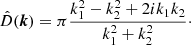 $$ \begin{aligned} \hat{D}(\boldsymbol{k}) = \pi \frac{k^{2}_{1}-k^{2}_{2} + 2ik_{1}k_{2}}{k^{2}_{1} + k^{2}_{2}}\cdot \end{aligned} $$