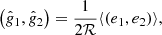 $$ \begin{aligned} \left(\hat{g}_{1}, \hat{g}_{2}\right) = \frac{1}{2\mathcal{R} } \langle (e_{1}, e_{2}) \rangle , \end{aligned} $$
