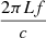 $ \frac{2\pi Lf}{c} $