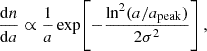 $$ \begin{aligned} \frac{\mathrm{d}n}{\mathrm{d}a} \propto \frac{1}{a} \exp \!\left[-\frac{\ln ^{2}(a/a_{\rm peak})}{2\sigma ^{2}}\right], \end{aligned} $$