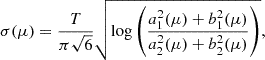 $$ \begin{aligned} \sigma (\mu ) = \frac{T}{\pi \sqrt{6}} \sqrt{\log \left( \frac{a_1^2(\mu ) + b_1^2(\mu )}{a_2^2(\mu )+b_2^2(\mu )} \right)}, \end{aligned} $$