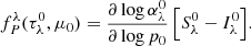 $$ \begin{aligned} f_P^\lambda (\tau _\lambda ^0,\mu _0)&= \frac{\partial \log \alpha ^0_\lambda }{\partial \log p_0} \, \Bigl [ S^0_\lambda - I^0_\lambda \Bigr ]. \end{aligned} $$