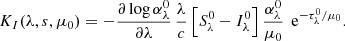 $$ \begin{aligned} K_I(\lambda ,s,\mu _0) = - \frac{\partial \log \alpha _\lambda ^0}{\partial \lambda } \, \frac{\lambda }{c} \, \Bigl [ S_\lambda ^0 - I_\lambda ^0 \Bigr ] \, \frac{\alpha _\lambda ^0}{\mu _0} \, \text{ e}^{-\tau _\lambda ^0/\mu _0}. \end{aligned} $$