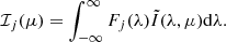 $$ \begin{aligned} \mathcal{I} _j(\mu ) = \int _{-\infty }^\infty F_j(\lambda ) \tilde{I}(\lambda ,\mu ) \mathrm{d} \lambda . \end{aligned} $$