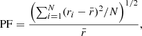 $$ \begin{aligned} \mathrm{PF} = \frac{\left({\sum _{i = 1}^{N}}(r_i -\bar{r})^2/N\right)^{1/2}}{\bar{r}}, \end{aligned} $$