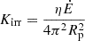 $ K_{\mathrm{irr}}=\frac{\eta\dot{E}}{4\pi^2 R_{\mathrm{p}}^2} $