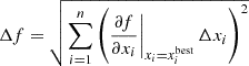 $ \Delta f = \sqrt{\sum_{i=1}^n \left( \frac{\partial f}{\partial x_i}\bigg|_{x_i = x_i^{\mathrm{best}}} \, \Delta x_i \right)^2} $