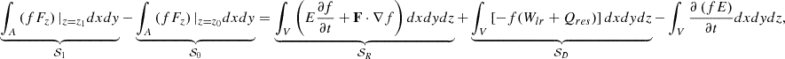 $$ \begin{aligned} \underbrace{\int _{A}\left( fF_z \right) |_{z=z_1}dxdy}_{{\mathcal{S} _1}} - \underbrace{\int _{A}\left( fF_z \right) |_{z=z_0}dxdy}_{{\mathcal{S} _0}} = \underbrace{\int _{V}\left( E \frac{\partial f}{\partial t} + \mathbf F \cdot \nabla f \right) dxdydz }_{{\mathcal{S} _R}} +\underbrace{\int _{V} \left[ -f(W_{lr}+Q_{res}) \right] dxdydz}_{{\mathcal{S} _D}} -\displaystyle \int _{V} \frac{\partial \left( fE \right)}{\partial t} dxdydz ,\end{aligned} $$