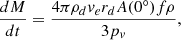 $$ \begin{aligned} \frac{dM}{dt} = \frac{4 \pi \rho _d v_e r_d A(0^\circ ) f \rho }{3 p_v}, \end{aligned} $$