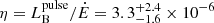 $ \eta=L_{\mathrm{B}}^{\mathrm{pulse}}/\dot{E} = 3.3^{+2.4}_{-1.6}\times10^{-6} $