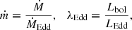 $$ \begin{aligned} \dot{m} \equiv \frac{\dot{M}}{\dot{M}_{\mathrm{Edd} }} , \quad \lambda _{\mathrm{Edd} } \equiv \frac{L_{\mathrm{bol} }}{L_{\mathrm{Edd} }}, \end{aligned} $$