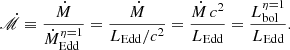 $$ \begin{aligned} \dot{\fancyscript {M}} \equiv \frac{\dot{M}}{\dot{M}^{\eta =1}_{\mathrm{Edd} }} = \frac{\dot{M}}{L_{\mathrm{Edd} }/c^{2}} = \frac{\dot{M} \, c^{2}}{L_{\mathrm{Edd} }} = \frac{L^{\eta =1}_{\mathrm{bol} }}{L_{\mathrm{Edd} }}. \end{aligned} $$