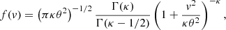 $$ \begin{aligned} f(v) = \left(\pi \kappa \theta ^2\right)^{-1/2} \frac{\Gamma (\kappa )}{\Gamma (\kappa -1/2)}\left(1+\frac{v^2}{\kappa \theta ^2}\right)^{-\kappa }, \end{aligned} $$
