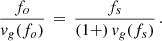 $$ \begin{aligned} \frac{f_o}{v_g (f_o)}\,=\,\frac{f_s}{(1+)\,v_g( f_s)}\,. \end{aligned} $$