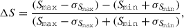 $$ \begin{aligned} \Delta S = \frac{({S\!}_\mathtt {max} -\sigma _{{S\!}_\mathtt {max} }) -({S\!}_\mathtt {min} +\sigma _{{S\!}_\mathtt {min} })}{({S\!}_\mathtt {max} -\sigma _{{S\!}_\mathtt {max} })+({S\!}_\mathtt {min} +\sigma _{{S\!}_\mathtt {min} })}, \end{aligned} $$