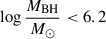 $ \log\frac{M_{\mathrm{BH}}}{M_{\odot}} < 6.2 $