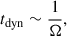$$ \begin{aligned} t_{\rm dyn} \sim \frac{1}{\Omega }, \end{aligned} $$