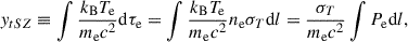 $$ \begin{aligned} { y}_{tSZ} \equiv \int \frac{k_{\rm B} T_{\rm e}}{m_{\rm e} c^2}\mathrm{d}\tau _{\rm e} = \int \frac{k_{\rm B} T_{\rm e}}{m_{\rm e}c^2}n_{\rm e}\sigma _T\mathrm{d}l = \frac{\sigma _T}{m_{\rm e}c^2}\int P_{\rm e} \mathrm{d}l ,\end{aligned} $$