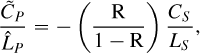 \frac{\tilde{C}_P}{\hat{L}_P} = -\left(\frac{\mathrm{R}}{1-\mathrm{R}}\right)\frac{C_S}{L_S},