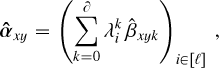 \boldsymbol{\hat{\alpha}}_{xy} = \left(\sum_{k=0}^{\partial}\lambda_i^{k}\, \hat{\beta}_{xyk}\right)_{i\in[\ell]}\,,