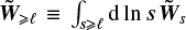 ${\tilde W\limits^ _{ \ge \ell }} \equiv \tilde \smallint \limits_{s \ge \ell } {\rm{d}}\,\ln \,s\,{\tilde W\limits^ _s}$