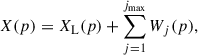 $$ \begin{aligned} X(p) = X_{\rm L}(p) + \sum _{j = 1}^{j_{\rm max}}W_j(p), \end{aligned} $$