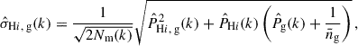 $$ \begin{aligned} \hat{\sigma }_{{\mathrm{H}i },\text{ g}}(k) = \frac{1}{\sqrt{2 N_\text{m}(k)}} \sqrt{\hat{P}^2_{{\mathrm{H}i },\text{ g}}(k)+\hat{P}_{\mathrm{H}i }(k)\left(\hat{P}_\text{g}(k)+\frac{1}{\bar{n}_\text{g}}\right)}\,, \end{aligned} $$