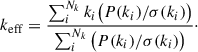 $$ \begin{aligned} k_{\rm eff} = \frac{\sum _i^{N_k}{k_i \big (P(k_i)/\sigma (k_i)\big )}}{\sum _i^{N_k}{ \big (P(k_i)/ \sigma (k_i)\big )}}\cdot \end{aligned} $$