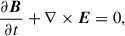 $$ \begin{aligned} \frac{\partial \boldsymbol{B}}{\partial t} + \nabla \times \boldsymbol{E} = 0, \end{aligned} $$