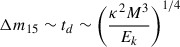 $ \Delta m_{15} \sim t_{d} \sim \left( \frac{\kappa^2 M^3}{E_{k}} \right)^{1/4} $