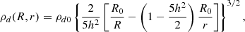 $$ \begin{aligned} \rho _d (R,r) = \rho _{d0}\left\{ \frac{2}{5h^2}\left[\frac{R_0}{R}-\left(1-\frac{5h^2}{2}\right)\frac{R_0}{r}\right]\right\} ^{3/2}, \end{aligned} $$