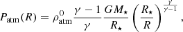 $$ \begin{aligned} P_{\mathrm{atm} }(R) = \rho _{\mathrm{atm} }^0\frac{\gamma -1}{\gamma }\frac{GM_\star }{R_\star }\left(\frac{R_\star }{R}\right)^{\frac{\gamma }{\gamma -1}}, \end{aligned} $$