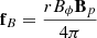 $$ \begin{aligned} \mathbf f _B=\frac{rB_\phi \mathbf B _p}{4\pi } \end{aligned} $$