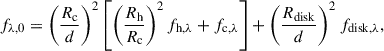 $$ \begin{aligned} f_{\lambda ,0}= \left(\frac{R_{\rm c}}{d} \right)^{2} \left[\left(\frac{R_{\rm h}}{R_{\rm c}} \right)^{2}f_{\rm h,\lambda }+f_{\rm c,\lambda } \right] + \left(\frac{R_{\rm disk}}{d}\right)^{2}f_{\rm disk,\lambda }, \end{aligned} $$