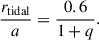 $$ \begin{aligned} \frac{r_{\rm tidal}}{a} = \frac{0.6}{1+q}. \end{aligned} $$