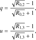 $\eqalign{ & q = {{\sqrt {{R_{0,2}} - 1} } \over {\sqrt {{R_{0,2}} + 1} }}, \cr & u = {{\sqrt {{R_{1,3}} - 1} } \over {\sqrt {{R_{1,3}} + 1} }}, \cr} $