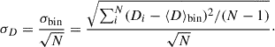 $$ \begin{aligned} \sigma _D = \frac{\sigma _{\mathrm{bin} }}{\sqrt{N}} = \frac{\sqrt{\sum _i^N (D_i - \langle D \rangle _{\mathrm{bin} })^2/(N-1)}}{\sqrt{N}}\cdot \end{aligned} $$