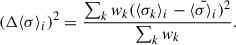 $$ \begin{aligned} (\Delta {\langle \sigma \rangle _i})^2 = \frac{\sum _{k} { w}_{k} (\langle \sigma _k\rangle _i-\bar{\langle \sigma \rangle _i})^2}{\sum _k { w}_{k}}. \end{aligned} $$